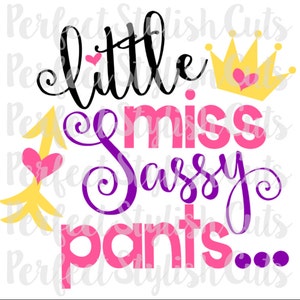 May include: A pink and purple design with the text "little miss sassy pants..." with a yellow crown and hearts.