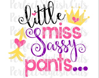 Little Miss Sassy Pants SVG, DXF, EPS, png Files for Cutting Machines Cameo or Cricut - Girl svg files, Princess svg, Little Miss svg