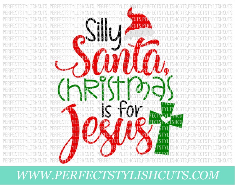 Download Silly Santa Christmas Is For Jesus SVG DXF EPS png Files ...