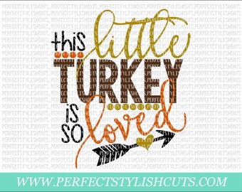 This Little Turkey Is So Loved SVG, DXF, EPS, png Files for Cameo and Cricut - Turkey Svg, Thanksgiving Svg, Fall Svg, Autumn Svg