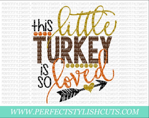 This Little Turkey Is So Loved Svg Dxf Eps Png Files For Etsy
