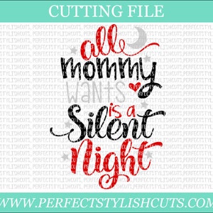 All Mommy Wants Is A Silent Night SVG, DXF, EPS, archivos png para máquinas de corte Cameo o Cricut - Christmas Svg, Merry Christmas Svg