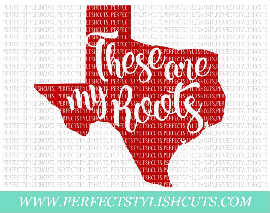 These Are My Roots Texas SVG, DXF, EPS, Png Files for Cutting Machines ...