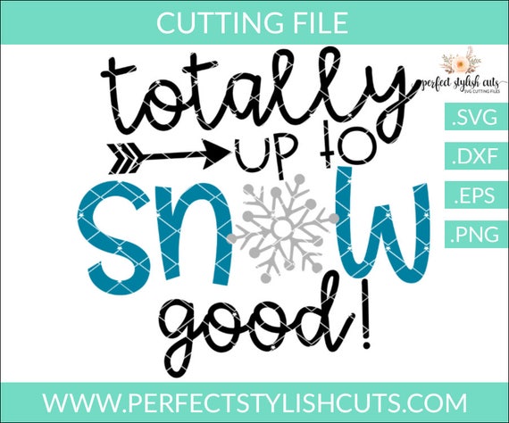 Download Totally Up To Snow Good Svg Winter Svg Dxf Eps Png Files Etsy