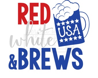 Red, White & Brew SVG PNG, 4th of July Svg, July 4th Svg, Patriotic Svg, Memorial Day Svg