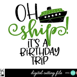 May include: A green and black graphic design with the text "Oh ship! It's a birthday trip". The graphic includes a cartoon cruise ship.