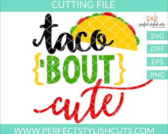 Taco Bout Cute Svg - Cinco De Mayo Svg, Eps, Dxf, Png, Mexico Svg, Tacos Svg, Cinco De Drinko Svg, Taco Tuesday Svg, Fiesta Svg