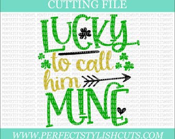 Lucky To Call Him Mine, St. Patricks Day SVG, DXF, EPS, png Files for Cutting Machines Cameo or Cricut - Lucky Svg, Irish Svg, Shamrock Svg