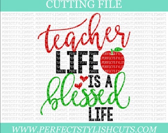 Teacher Life Is A Blessed Life SVG, DXF, EPS, png Files for Cutting Machines Cameo & Cricut - Teacher Life Svg, Back To School Svg