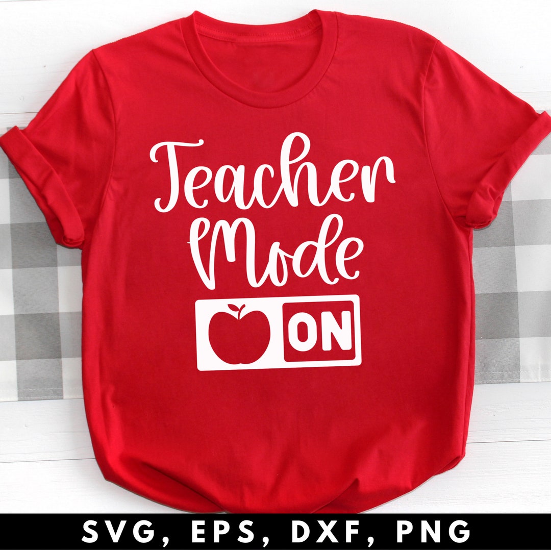 Teacher Mode on SVG File for Cricut Teacher Shirt Svg Etsy
