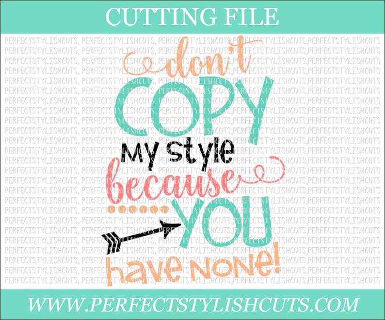 Don't Copy My Style Because You Have None SVG - Diva Svg, DXF, Eps, PNG ...