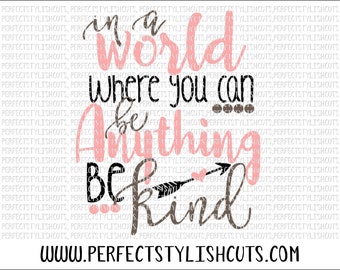 Be Anything, Be Kind SVG, DXF, EPS, png Files for Cutting Machines Cameo or Cricut - Svg Sayings, Svg Quotes, Girl Svg, Religious Svg