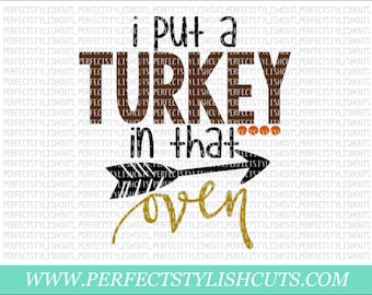 May include: A brown and black graphic with the text "I put a turkey in that... oven" with a black arrow pointing to the right. The text "oven" is in gold. The background is a white pattern.