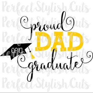 May include: Black and yellow graphic design with the text "Proud Dad of a Graduate".
