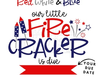 Our Little Firecracker Is Due Svg, Red White and Due Svg PNG, 4th of July Pregnancy Announcement Svg, Pregnant Svg, Patriotic Svg