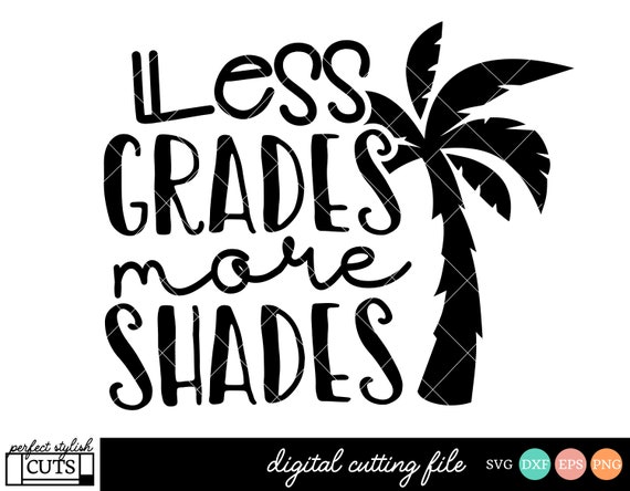 Download Summer Teacher Svg Less Grade More Shades Svg Last Day Of Etsy