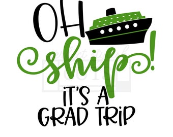 Oh Ship Its A Grad Trip SVG - Graduation Cruise Svg