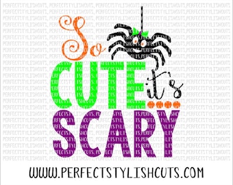 So Cute It's Scary SVG, DXF, EPS, png Files for Cutting Machines Cameo or Cricut - Halloween Svg, Fall Svg, Pumpkin Svg, Trick or Treat Svg