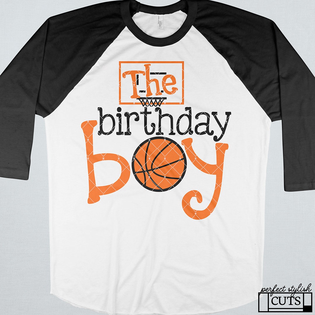 Download The Birthday Boy Svg Basketball Svg Dxf Eps Png Files For Etsy