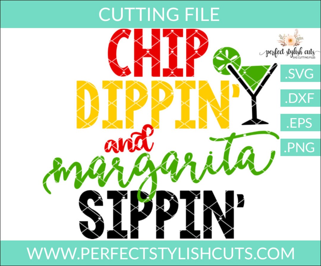 Chip Dippin' and Margarita Sippin' Svg Cinco De Mayo Svg, Eps, Dxf, Png