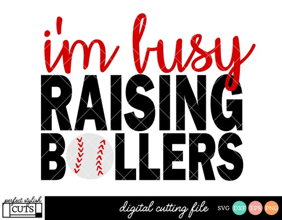 Busy Raising Ballers Svg Baseball Mom Svg Dxf Eps Png Etsy