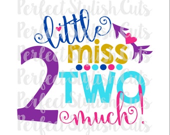 Little Miss Two-Much SVG, DXF, EPS, png-Dateien für Schneidemaschinen Cameo oder Cricut - Geburtstag svg, 2. Geburtstag svg, Mädchen Geburtstag svg