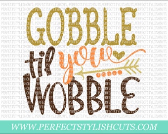 Gobble Til You Wobble SVG, DXF, EPS, png Files for Cameo and Cricut - Turkey Svg, Thanksgiving Svg, Fall Svg, Autumn Svg, Gobble Svg