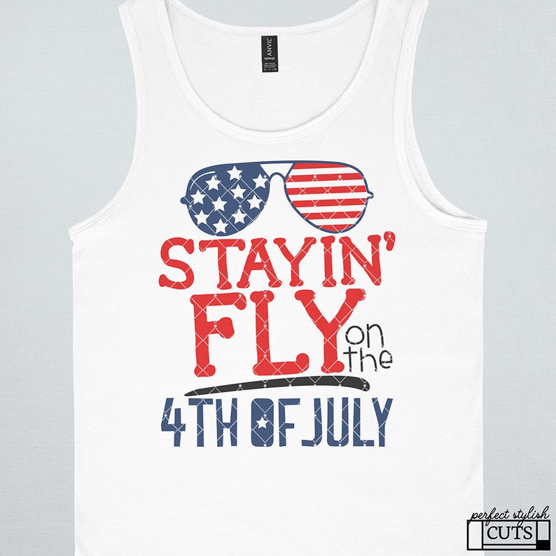 Stayin Fly on the 4th of July Svg 4th of July Svg Eps Png Etsy