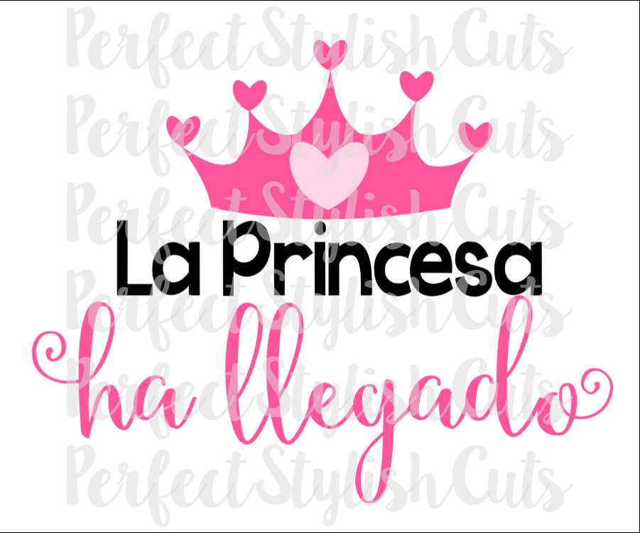 La Princesa Ha Llegado SVG DXF EPS Png Files for Cutting 