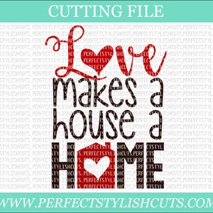 Love Makes A House A Home Svg - San Valentino SVG, DXF, PNG, EPS File per cammeo o cricut - House Svg, Wood Signs Svg Proverbi, Love Svg