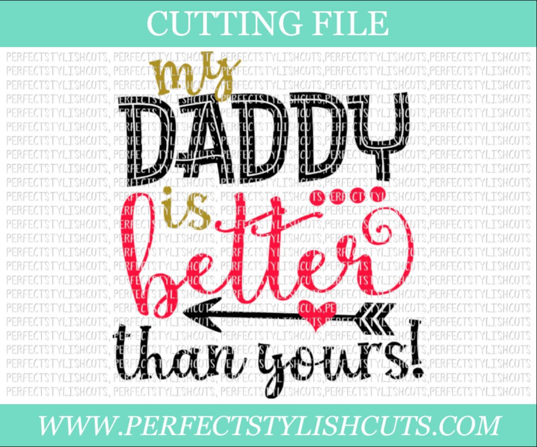 My Daddy is Better Than Yours Svg, Father's Day SVG, DXF, EPS, Png