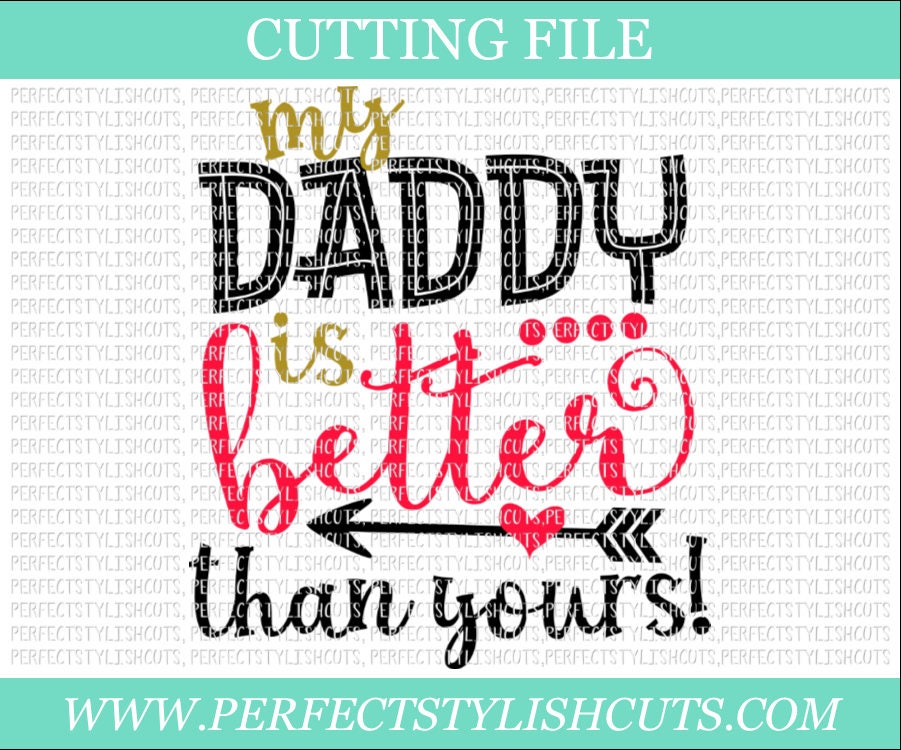My Daddy is Better Than Yours Svg Father's Day SVG DXF Etsy