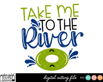 River Svg, Camping Svg - Take Me To The River SVG, DXF, EPS, Png - Vacation Svg, Summer Svg, Tubing Svg, Reunion Svg