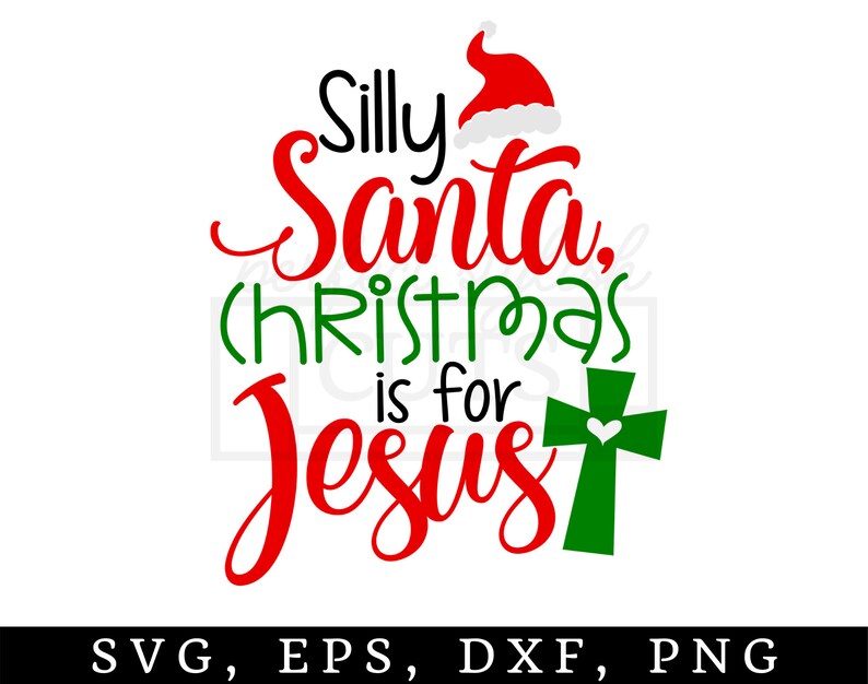 Download Silly Santa Christmas Is For Jesus SVG DXF EPS png Files ...