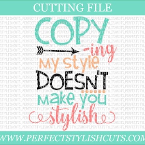 May include: A teal, orange, and pink graphic design with an arrow pointing to the right. The text reads "Copying my style doesn't make you stylish".