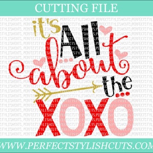 It's All About The XoXo - Valentines Day SVG, DXF, PNG, Eps Files for Cameo of Cricut - Valentine Svg, Love Svg, Valentines Shirt