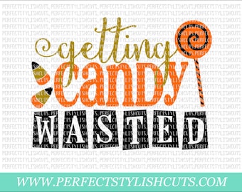 Getting Candy Wasted SVG, DXF, EPS, png Files for Cutting Machines Cameo or Cricut - Fall Svg, Halloween Svg, Pumpkin Svg, Candy Corn Svg