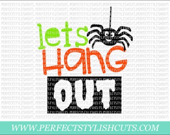 Let's Hang Out SVG, DXF, EPS, png Files for Cutting Machines Cameo or Cricut - Halloween Svg, Trick or Treat Svg, Halloween Boy Svg