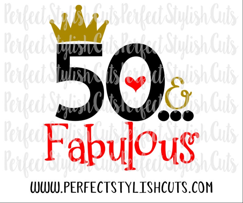May include: Black and gold graphic design featuring the number 50 and the word "Fabulous" in red. A gold crown sits above the number 50. A red heart is positioned between the number 50 and the ampersand. The text "WWW.PERFECTSTYLISHCUTS.COM" is at the bottom of the design.