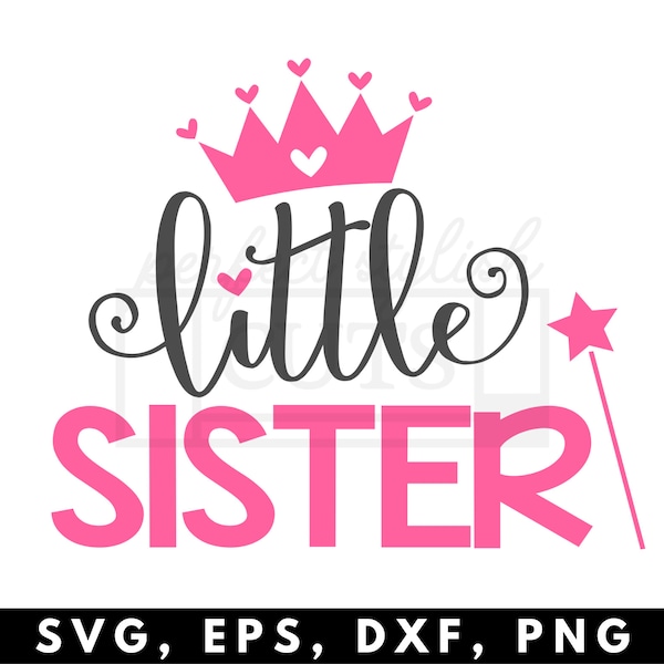 Little Sister SVG File for Cricut and Silhouette Cameo, Matching Sister SVG, Sister SVG Set, Big, Middle, Little, Baby Sister, Princess