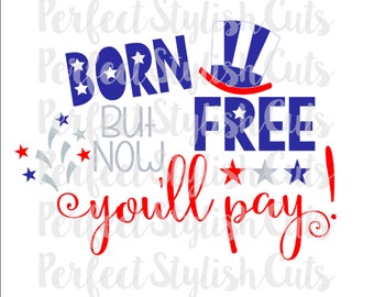 Born Free SVG, DXF, EPS, png Files for Cutting Machines Cameo or Cricut - 4th of July svg, July 4th Svg, America Svg, Memorial Day Svg