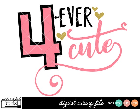 4th Birthday Svg, Four Ever Cute SVG, DXF, EPS, Png Fourth