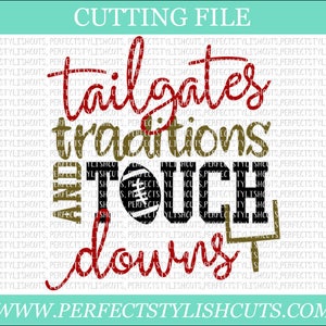 May include: A red, gold, and black graphic design with the text "tailgates traditions and touch downs". A football is included in the design.