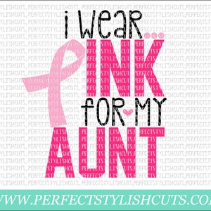 I Wear Pink For My Aunt SVG, DXF, EPS, png Dateien für Schneidemaschinen Cameo or Cricut - Brustkrebs Svg, Awareness Svg, Pink svg