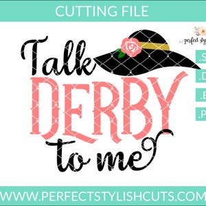 Talk Derby To Me Svg, Kentucky Horse Race Svg, Fancy Hat Svg, Derby Svg, EPS, DXF, PNG, Horse Svg, Race Svg, Kentucky Svg