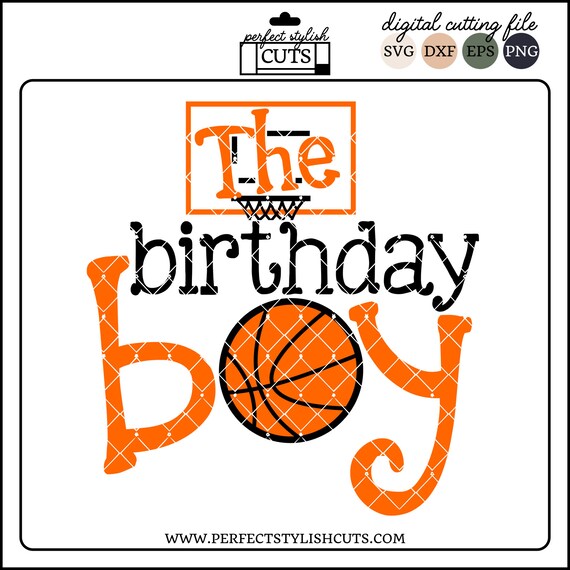 Download The Birthday Boy Svg Basketball Svg Dxf Eps Png Files For Etsy