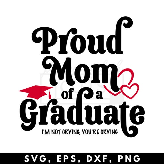 Proud Mom Of A Graduate SVG, I'm Not Crying You're Crying Svg, Proud Mom PNG, Graduation Png