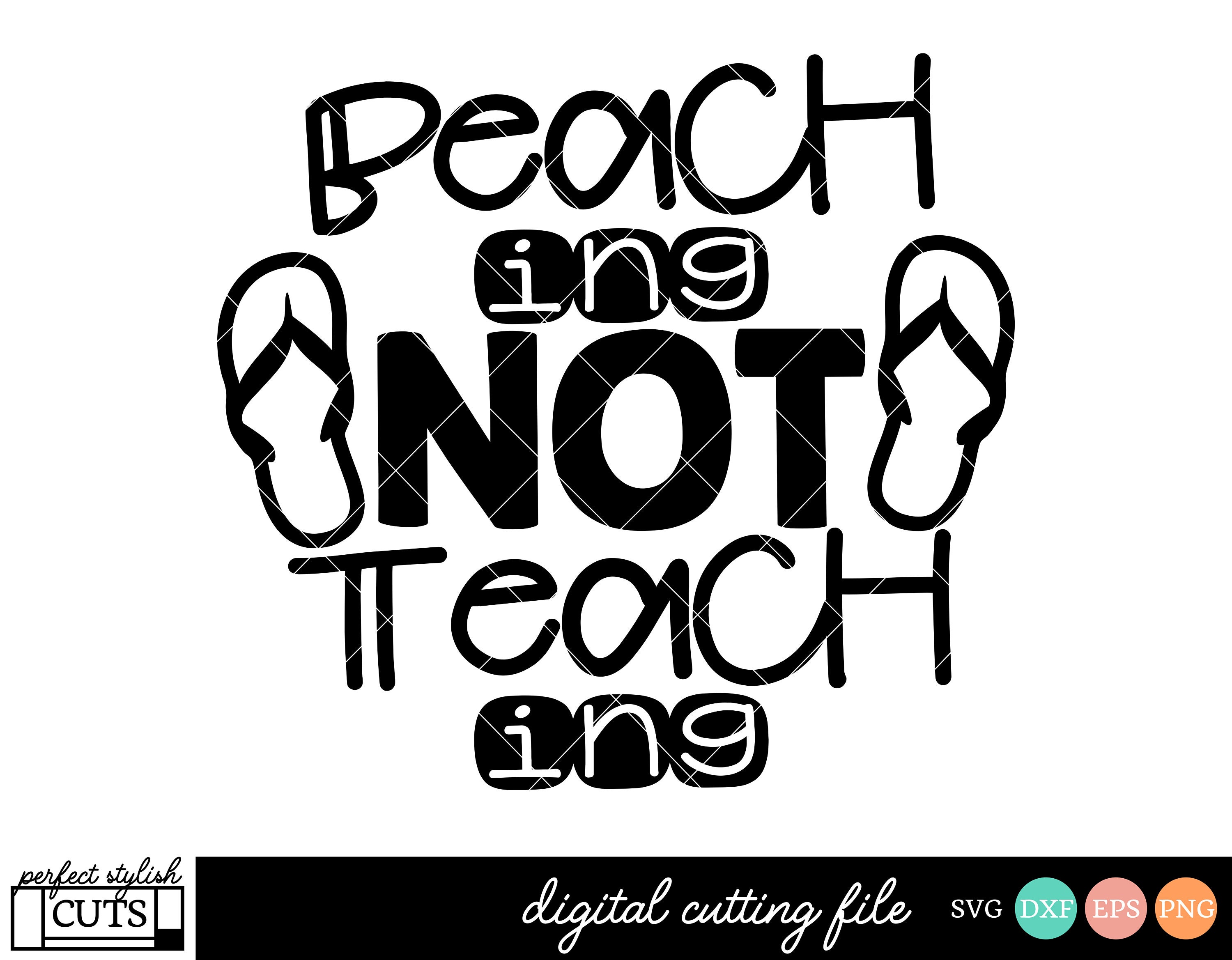Summer Teacher Cutting File for Cricut Silhouette printable png dxf jpeg svg Teacher Svg End of School svg Beaching not Teaching SVG