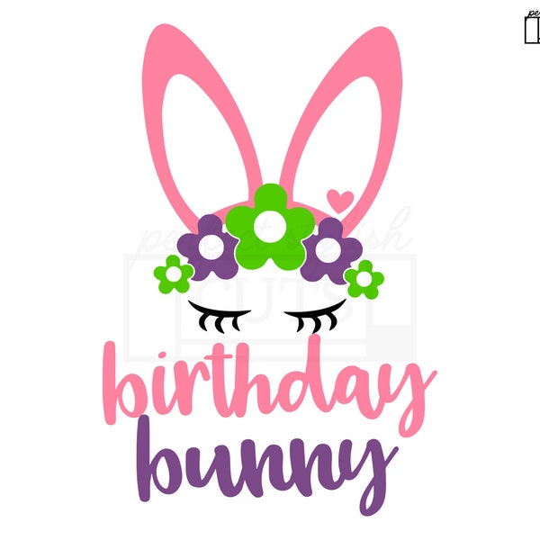 Easter Birthday Svg, Easter Bunny Svg, Bunny Face Svg, Easter DXF, EPS, PNG, Easter Girl Svg, Easter Svg, Bunny Svg, Easter Shirt Svg