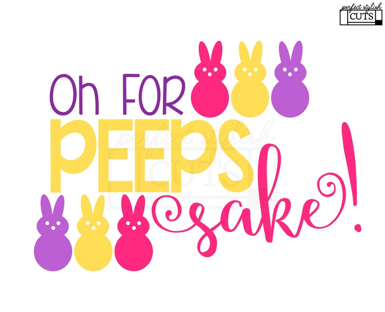 Oh For Peeps Sake Easter SVG DXF EPS png Files for Cutting | Etsy